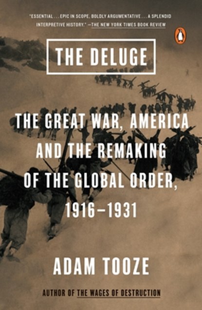 The Deluge: The Great War, America and the Remaking of the Global Order, 1916-1931, Adam Tooze - Paperback - 9780143127970