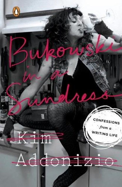 Bukowski In A Sundress, Kim Addonizio - Paperback - 9780143128465