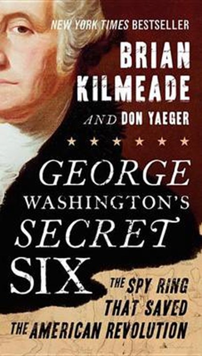 George Washington's Secret Six, KILMEADE,  Brian - Paperback - 9780143130604