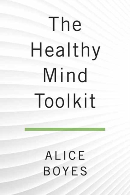 The Healthy Mind Toolkit, Alice Boyes - Paperback - 9780143130703