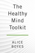 The Healthy Mind Toolkit | Alice Boyes | 