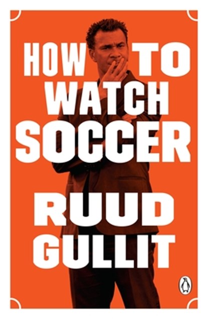 How to Watch Soccer, Ruud Gullit - Paperback - 9780143130741