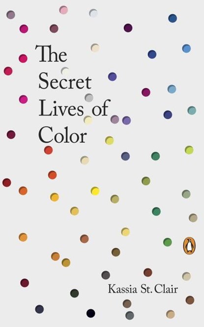 The Secret Lives of Color, Kassia St Clair - Gebonden - 9780143131144