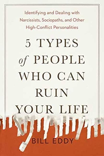5 Types of People Who Can Ruin Your Life, Bill Eddy - Paperback - 9780143131366