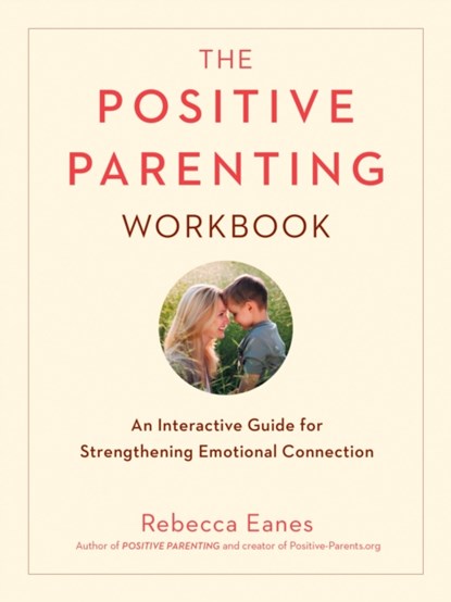 Positive Parenting Workbook, Rebecca Eanes - Paperback - 9780143131557