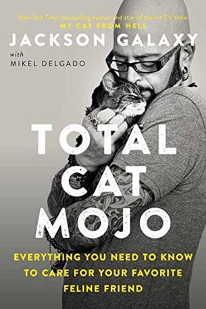 Total Cat Mojo, Jackson Galaxy ; Mikel Delgado - Paperback - 9780143131618