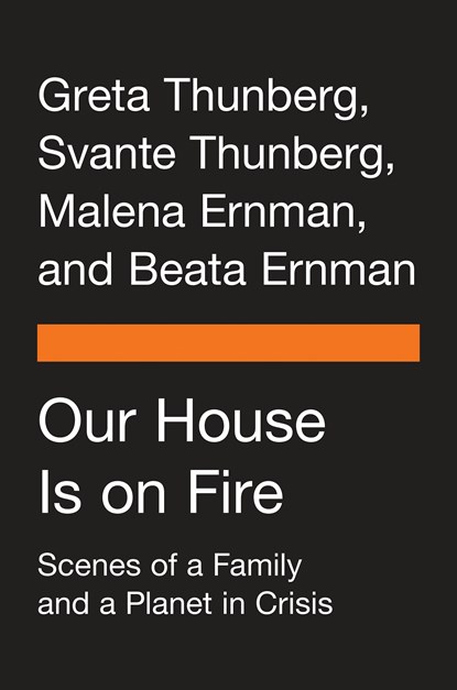 Our House Is on Fire, Greta Thunberg ; Svante Thunberg ; Malena Ernman ; Beata Ernman - Paperback - 9780143133575