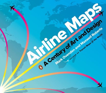 Airline Maps, Mark Ovenden ; Maxwell Roberts - Paperback - 9780143134077