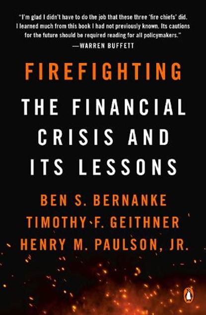 Firefighting, Ben S. Bernanke ; Timothy F. Geithner ; Henry M. Paulson - Paperback - 9780143134480
