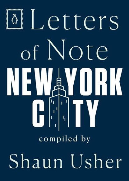 Letters of Note: New York City, USHER,  Shaun - Paperback - 9780143134688