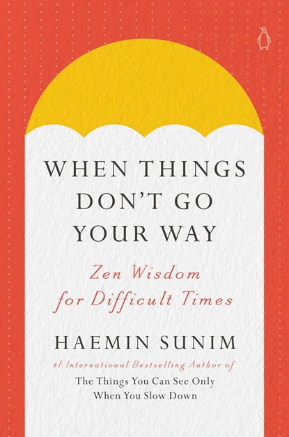 When Things Don't Go Your Way, Haemin Sunim - Gebonden - 9780143135890