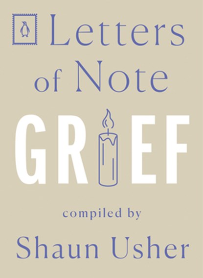 Letters of Note: Grief, Shaun Usher - Paperback - 9780143136781