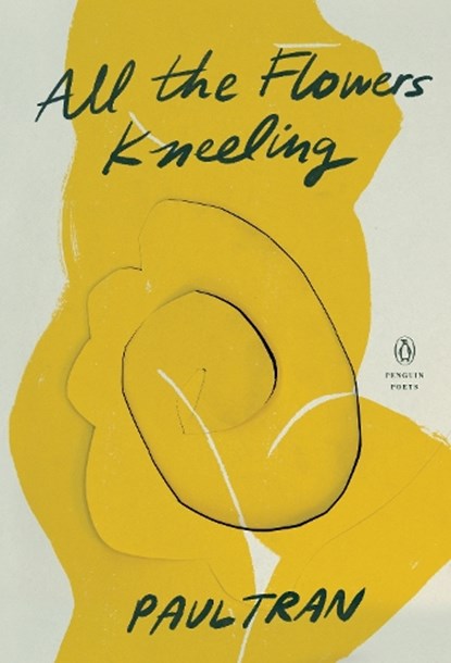 All the Flowers Kneeling, Paul Tran - Paperback - 9780143136842