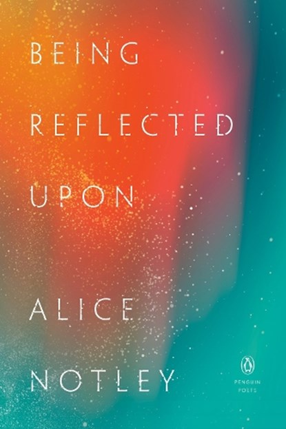 Being Reflected Upon, Alice Notley - Paperback - 9780143137979