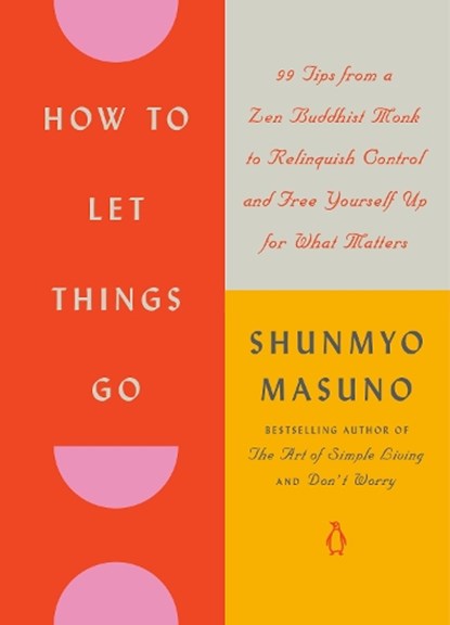 How to Let Things Go, Shunmyo Masuno - Gebonden - 9780143138136