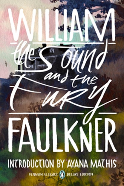 The Sound and the Fury: (Penguin Classics Deluxe Edition), William Faulkner - Paperback - 9780143138853