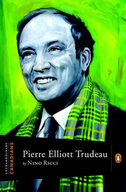 Extraordinary Canadians Pierre Elliott Trudeau, Nino Ricci - Ebook - 9780143175230