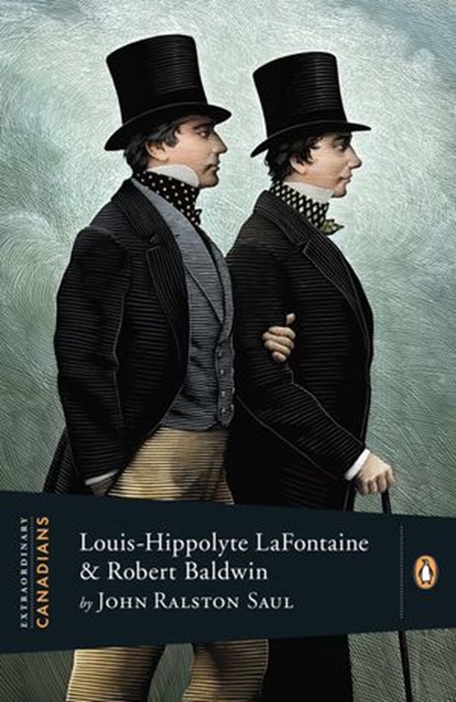 Extraordinary Canadians: Louis Hippolyte Lafontaine and Robert, John Ralston Saul - Ebook - 9780143178743