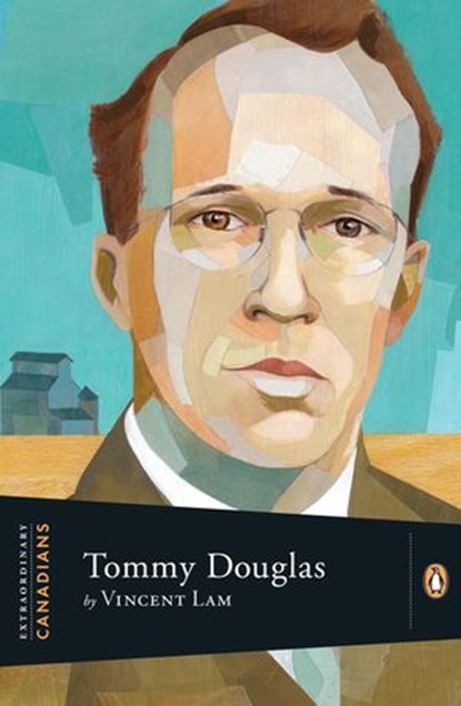 Extraordinary Canadians: Tommy Douglas, Vincent Lam - Ebook - 9780143180432