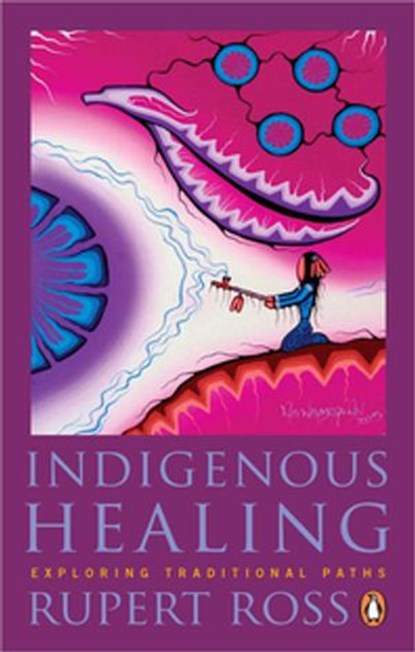 Indigenous Healing, Rupert Ross - Ebook - 9780143191971