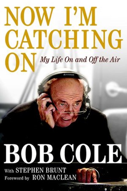 Now I'm Catching On, Stephen Brunt ; Bob Cole - Ebook - 9780143198154