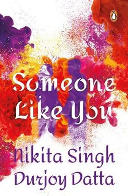 Someone Like You, Nikita Singh ; Durjoy Datta - Paperback - 9780143417699