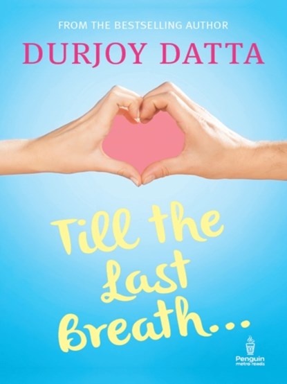 Till The Last Breath . . ., Durjoy Datta - Paperback - 9780143421573