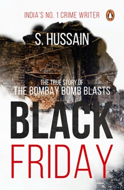 Black Friday: The True Story of the Bombay Bomb Blasts, S. Hussain Zaidi - Paperback - 9780143423669
