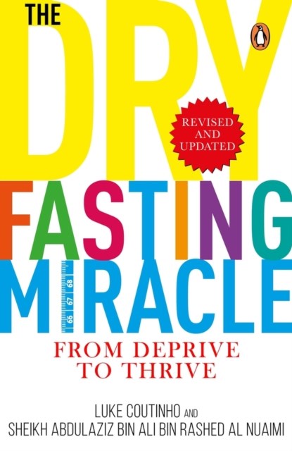The Dry Fasting Miracle, Luke Coutinho ; Sheikh Abdulaziz Bin Ali Bin Rashed Al Nuaimi - Paperback - 9780143450894