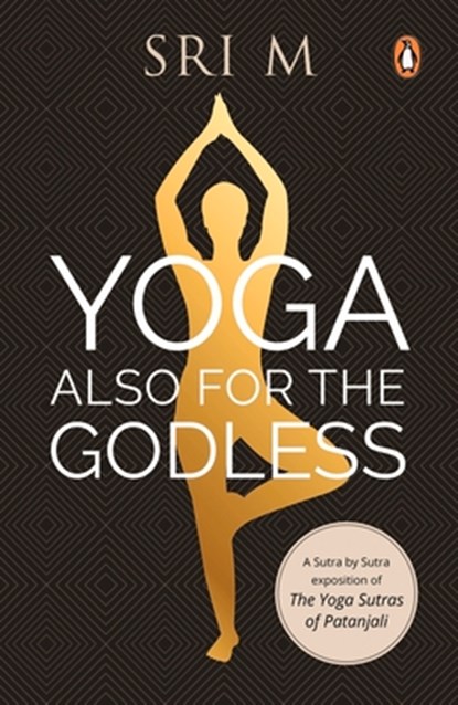 Yoga Also for the Godless, Sri M - Paperback - 9780143458593