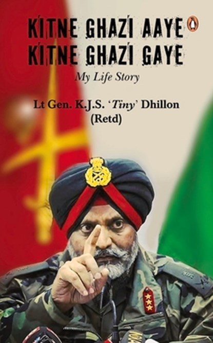 Kitne Ghazi Aaye, Kitne Ghazi Gaye, Lt Gen KJS 'Tiny' Dhillon - Paperback - 9780143461296
