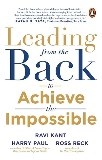Leading from the Back: To Achieve the Impossible, Ravi Kant - Paperback - 9780143462477