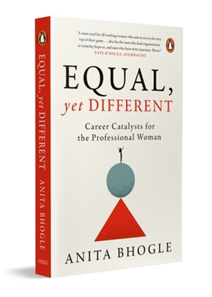Equal, Yet Different: Career Catalysts for the Professional Woman, Anita Bhogle - Paperback - 9780143467755