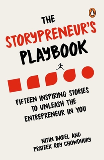 The Storypreneur's Playbook: Fifteen Inspiring Stories to Unleash the Entrepreneur in You, Prateek Roy Chowdhury - Paperback - 9780143473671