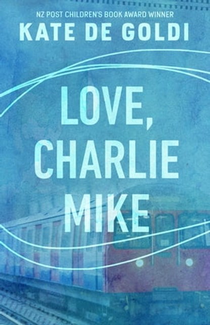 Love, Charlie Mike, Kate De Goldi - Ebook - 9780143772033