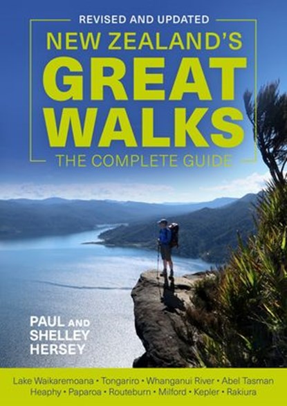 New Zealand's Great Walks: The Complete Guide, Paul Hersey ; Shelley Hersey - Ebook - 9780143774112