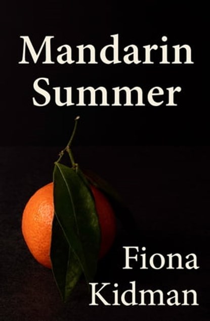 Mandarin Summer, Fiona Kidman - Ebook - 9780143776765