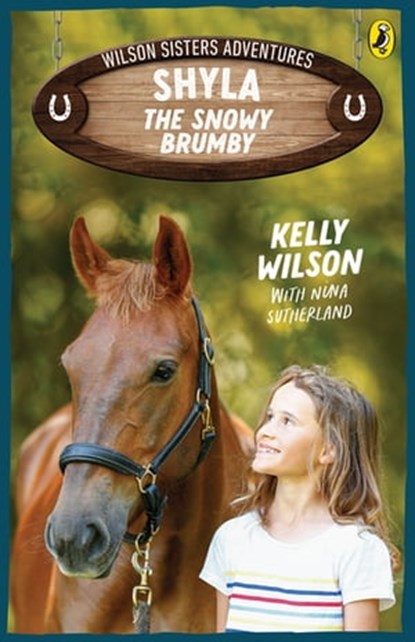 Wilson Sisters Adventures 1: Shyla, the Snowy Brumby, Kelly Wilson ; Nina Sutherland - Ebook - 9780143778516