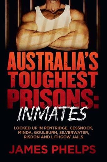 Australia's Toughest Prisons, James Phelps - Paperback - 9780143780526