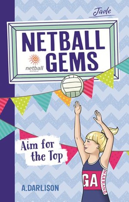 Netball Gems 5: Aim for the Top, Aleesah Darlison - Ebook - 9780143781134