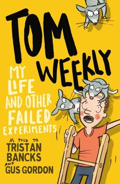 Tom Weekly 6: My Life and Other Failed Experiments, Tristan Bancks - Ebook - 9780143781622