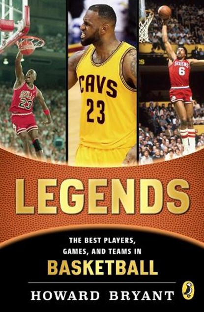 Legends: The Best Players, Games, and Teams in Basketball, Howard Bryant - Paperback - 9780147512574