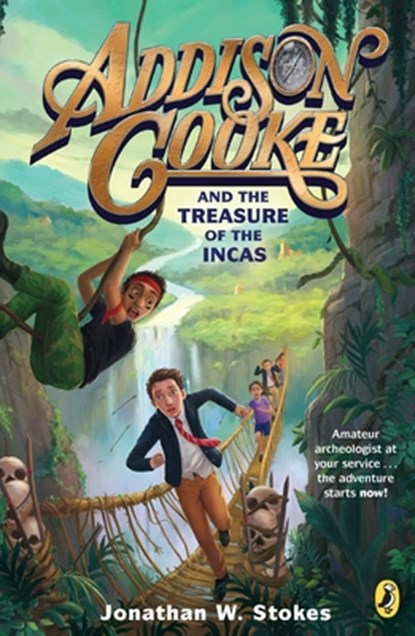Addison Cooke and the Treasure of the Incas, Jonathan W. Stokes - Paperback - 9780147515636