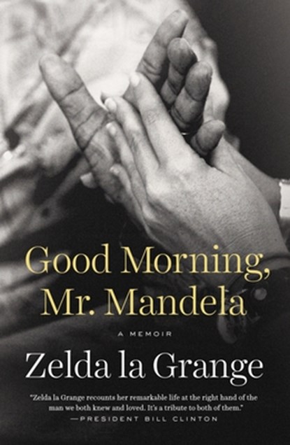 Good Morning, Mr. Mandela: A Memoir, Zelda La Grange - Paperback - 9780147516275