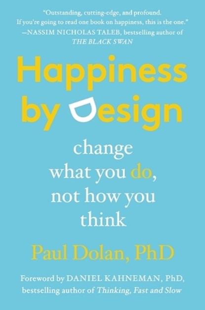 HAPPINESS BY DESIGN, DOLAN,  Paul ; Kahneman, Daniel - Paperback - 9780147516305