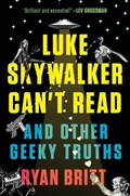 LUKE SKYWALKER CANT READ | Ryan Britt | 