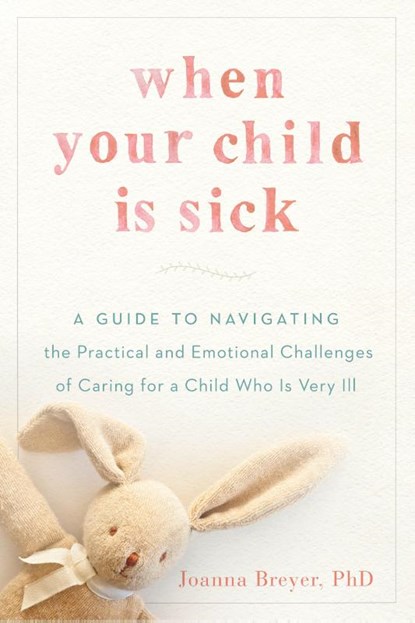When Your Child is Sick, Joanna (Joanna Breyer) Breyer - Paperback - 9780147517586