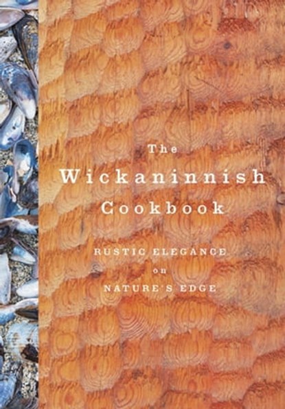 The Wickaninnish Cookbook, Wickaninnish Inn - Ebook - 9780147530264
