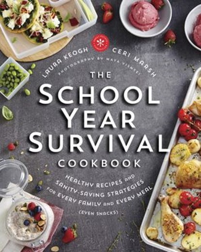 The School Year Survival Cookbook, Laura Keogh ; Ceri Marsh - Ebook - 9780147530301