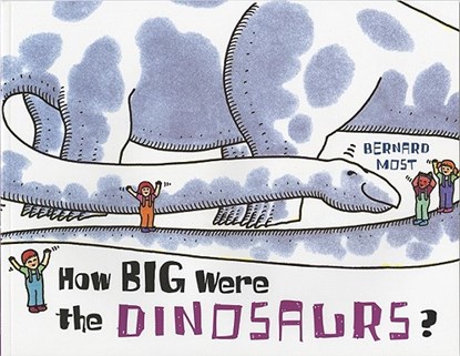 How Big Were the Dinosaurs?, Most Bernard Most - Paperback - 9780152008529